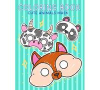 Coloring Book Mask for kids Super Cute Animal Characters with Easy and Simple Designs (Coloring Book Series)