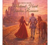 Coloring Book Medieval Heart - Timeless Romance: Romantisches Malbuch für Jugendliche & Erwachsene - 65 Motive - Mittelalter Ästhetik - Cozy - Endspannend - kreative