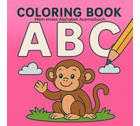 Coloring Book Mein erstes Alphabet Ausmalbuch: Buchstaben & Bilder zum Ausmalen für Kleinkinder (ab 2 Jahren)