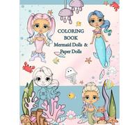 COLORING BOOK Mermaid Dolls & Paper Dolls: Fun Cut-Out Paper Dolls and Under the Sea Mermaid Dress-Up and Coloring Activity Book for Kids Ages 4-10