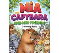 Coloring Book - Mia the Cheerful Capybara and Her Friends. A coloring page for girls and boys. A coloring page with simple drawings.: Joyfull Capybara introduce Her Friends