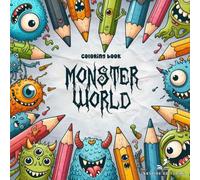 Coloring book: Monster World. 50 monster drawings for kids, girls, and adults. Stress relief, promotes creativity and imagination. (Coloring books)