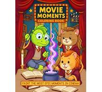 Coloring Book Movie Moments: Paint The Most Epic Moments In Cinema