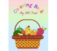 Coloring Book: My ABC Fruit (Alphabet Coloring Adventures)