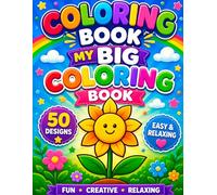coloring book My big coloring book: A Large Collection of Easy and Beautiful Coloring Pages for Relaxation, Creativity and Stress Relief with Fun and Happy Designs