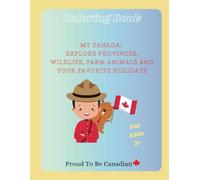 Coloring Book: My Canada: Explore provinces, wildlife, farm animals and your favorite holidays.