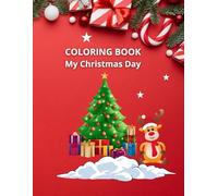 COLORING BOOK My Christmas Day: The Magic of Christmas Colors - Christmas Gift for Kids Ages 6-12