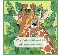 Coloring book My colorful world of zoo animals (English coloring books)