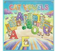 Coloring Book My First Vowel Adventures: Adorable Kittens Guide You Through the A-E-I-O-U in a Fun Coloring Journey!