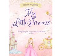 Coloring Book My Little Princess for Kids 4+: Cute and Fun Princess Coloring Book for Kids 40 pages