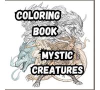 Coloring Book- Mystic Creatures: Bring magical creatures to life| Whimsical 8.5 x 8.5 square format