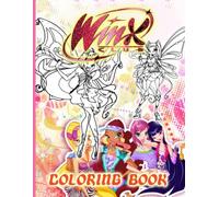 Coloring Book: [NEW Edition] With 50+ Beautiful Wi-nx's Coloring Pages For All Fans. A Cool Coloring Book For Kids Age 4-8,9-12, Teens, and Adults. (Stress Relief & Enjoy)