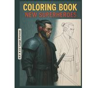 Coloring Book - New Superheroes: Invent, Color, and Empower a New Age of Champions (Coloring Books)
