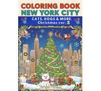 Coloring book New York City cats,dogs & more:Christmas ver.3: The third book in the New York City Christmas series! Enjoy coloring charming animals in festive scenes. For ages 7 to adult. Merry Christmas & Happy Holidays!
