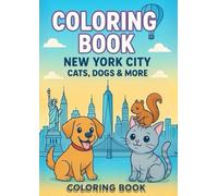 Coloring book New York City cats,dogs & more: For Adults and kids! Discover the charm of New York City with cute animals, playful cats, and friendly dogs!