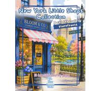 Coloring Book: New York Little Shops Collection: A Cozy Coloring Book of Charming Storefronts Inspired by Every Season (Facades & Doors Series)