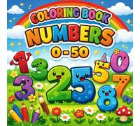 Coloring BOOK NUMBERS 0-50: Fun and Educational Coloring Book for Toddlers Ages 2-4 | Learn Numbers 0-50 | Big Simple Designs for Little Hands