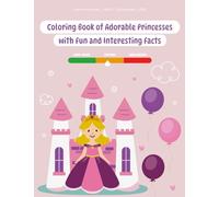 Coloring Book of Adorable Princesses with Fun and Interesting Facts