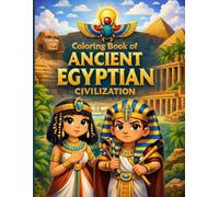 Coloring Book of Ancient Egyptian Civilization: Educational, Screen-Free Fun Coloring Pages That Inspire Learning and Creativity for Kids Ages 4-10