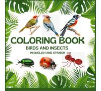 coloring book of birds and insects in English and Spanish: coloring book of birds and insects in English and Spanish for children and adults