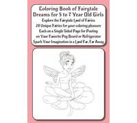 Coloring Book of Fairytale Dreams: Discover the Magic of Coloring with 20 Enchanting Fairies for 5 to 7 Year Old Girls!