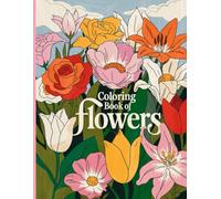 Coloring Book of Flowers: Large Print Designs for Adults and Seniors, Bold and Easy