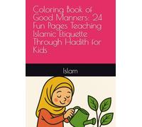 Coloring Book of Good Manners: 24 Fun Pages Teaching Islamic Etiquette Through Hadith for Kids