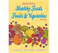 Coloring Book of Healthy Foods, Fruits & Vegetables: For Kids | 50 Nutrition Activity Healthy eating | Pages for Learning & Creativity | Educational ... 11 inches, 104 Pages | Gift for Boys & Girls