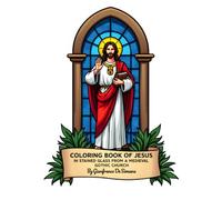 Coloring Book of Jesus in Stained Glass from a Medieval Gothic Church.: A Meditative Journey Through Sacred Images. (Whimsical World: Kids' Coloring Book Collection.)