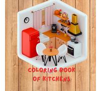 Coloring Book of Kitchens: A Cozy Coloring Journey Through Everyday Kitchens