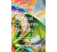Coloring Book of Magical Creatures for Kids: Fun and Whimsical Pages with Dragons, Unicorns, and Fairies for Creative Kids Ages 4-8