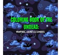 Coloring Book Of The Undead:: Vampires, Ghosts & Zombies