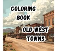 Coloring Book- Old West Towns: Adventure of the Wild West| 8.5 x 8.5 square-format