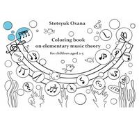 Coloring book on elementary music theory: for children aged 2-5