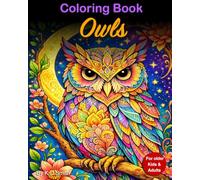 Coloring Book - Owls: For older Kids and Adults │ to creatively distract the mind + offer relaxational benefits │ With the theme of Owls│ a Gift for ... Books for Adults and older Children)