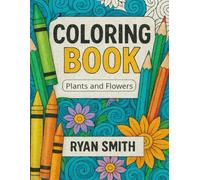 Coloring Book: Plants and Flowers (Creative Coloring Collection)