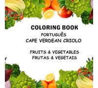 Coloring Book Portuguese Cape Verdean ( Criole ): Fruits and Vegetables ( Frutas e Vegetais )
