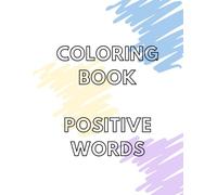 COLORING BOOK POSITIVE WORDS: Coloring book with words for adults