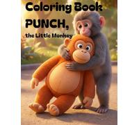 Coloring Book - PUNCH, the Little Monkey: PUNCH, the Little Monkey: A True Story of Overcoming Adversity - A Coloring Book!