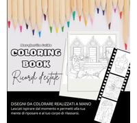 Coloring book "Ricordi d'estate": Disegni da colorare realizzati a mano. Lasciati ispirare dal momento e permetti alla tua mente di riposare e al tuo corpo di rilassarsi.