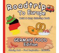Coloring Book: Roadtrip to Europe! German Food: Simple & Educational Activity Book for Toddlers and Kids Ages 3-8 | Bold and Easy Coloring Book - Germany Edition (Roadtrip To Europe - Food Edition)