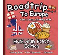 Coloring Book - Roadtrip to Europe - United Kingdom British Food: Simple & Educational Activity Book and Stress Relief for Toddlers and Kids Ages 3-8 ... Edition (Roadtrip to Europe - Food Edition)