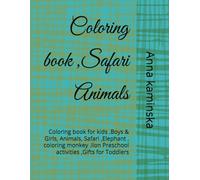 Coloring book ,Safari Animals: Coloring book for kids ,Boys & Girls, Animals, Safari ,Elephant , coloring monkey ,lion Preschool activities ,Gifts for Toddlers