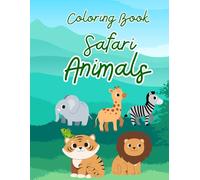 Coloring Book Safari Animals: Fun & Easy Coloring Book for Kids Ages 3-7