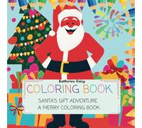 COLORING BOOK Santa’s Gift Adventure A Merry Coloring Book: Christmas Coloring Book for Kids, 44 Pages Christmas Pages to color with Santa
