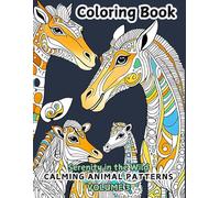Coloring Book Serenity in the Wild: Calming Animal Patterns for Relaxation and Mindfulness (Animal Wonders Coloring Book Series: Relaxing and Creative Animal Adventures)