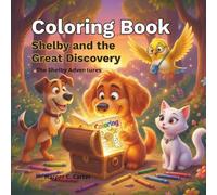 Coloring Book Shelby and the Great Discovery: A Sweet Cozy Coloring Action Adventure About Curiosity and Discovery | Ages 3-7 | Fun and Easy Coloring Book