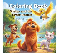 Coloring Book Shelby and the Great Rescue: A Heartwarming Coloring Adventure About Courage and Helping Others | Ages 3-7 | Fun Kids Coloring Book