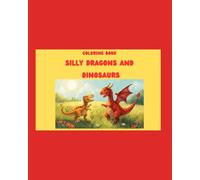 Coloring Book - Silly Dragons and Dinosaurs