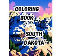 Coloring Book- South Dakota: Experience the Spirit of South Dakota| 20 Unique South Dakota Scenes| 8.5 x 11 inches (Coloring Books- 50 States)